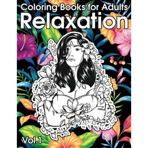 Relaxation Coloring Books for Adults: Animals, Flowers, Tattoo, Roses and More! - Paperback