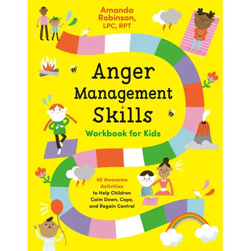 Anger Management Skills Workbook for Kids: 40 Awesome Activities to Help Children Calm Down, Cope, and Regain Control - Paperback