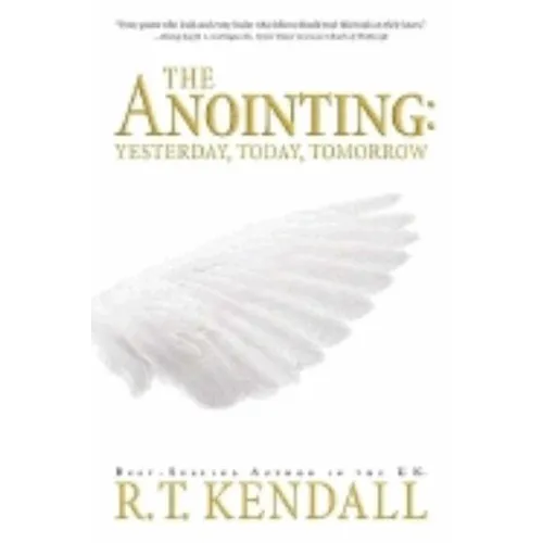 The Anointing: Yesterday, Today and Tomorrow - Paperback