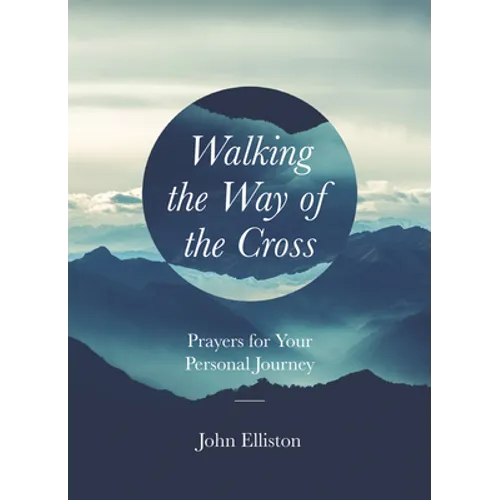 Walking the Way of the Cross: Prayers for Your Personal Journey - Paperback