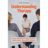 Understanding Therapy: How Different Approaches Solve Real-World Problems - Hardcover