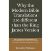 Why the Modern Bible Translations are different than the King James Version: With the revelation of an astounding fact: An Ancient Bible that has one - Paperback