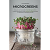 Microgreens: Start Your Own Sustainable Microgreen Farm for Profit and Pleasure Using Vertical Farming Techniques for Gardeners in Hydroponics and Soi - Paperback