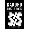 Kakuro Puzzle Book For Adults: 300 Logic Puzzles easy - medium - hard Cross Sums Puzzle Book Grid Variety From 6x6 To 13x13 With Solutions - Paperback