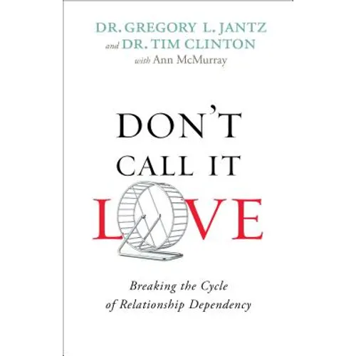 Don't Call It Love: Breaking the Cycle of Relationship Dependency - Paperback