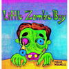 Little Zombie Boy: A Zombie Adventure for Children - Hardcover