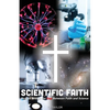 Scientific Faith: How to Bridge the Gap Between Faith and Science - Paperback