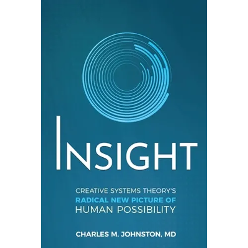 Insight: Creative systems Theory's Radical New Picture of Human Possibility - Paperback