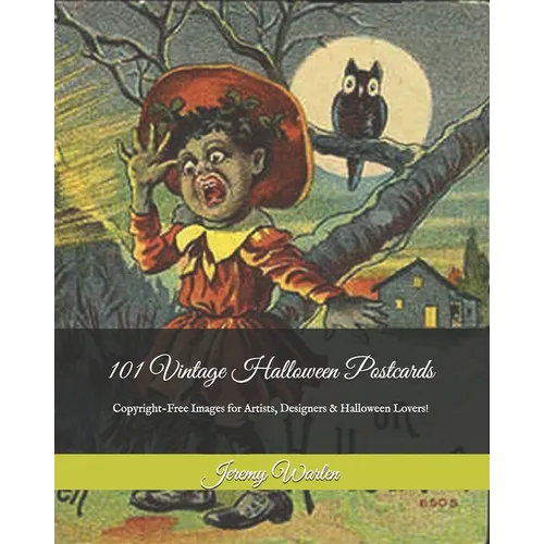 101 Vintage Halloween Postcards: Copyright-Free Images for Artist, Designers & Halloween Lovers! - Paperback