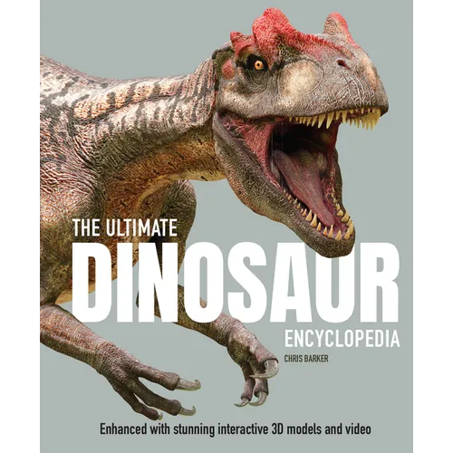 The Ultimate Dinosaur Encyclopedia: The Amazing Visual Guide to Prehistoric Creatures - Hardcover