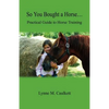 So You Bought a Horse. Practical Guide to Horse Training - Paperback