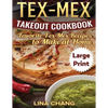 Tex-Mex Takeout Cookbook ***Large Print Edition***: Favorite Tex-Mex Recipes to Make at Home - Paperback