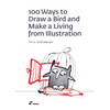 100 Ways to Draw a Bird and Make a Living from Illustration - Paperback