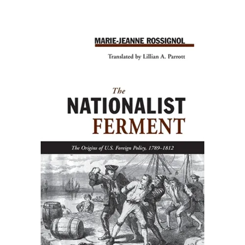 Nationalist Ferment: Origins of U.S. Foreign Policy, 1789-1812 - Paperback