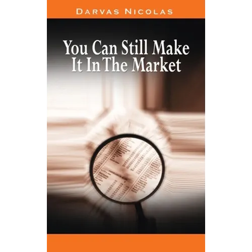 You Can Still Make It In The Market by Nicolas Darvas (the author of How I Made $2,000,000 In The Stock Market) - Hardcover