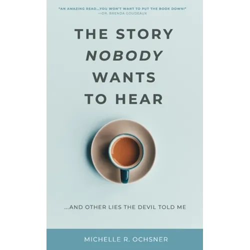 The Story Nobody Wants to Hear: ...and other lies the devil told me - Paperback