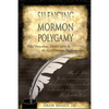 Silencing Mormon Polygamy: Failed Persecutions, Divided Saints & the Rise of Mormon Fundamentalism - Paperback