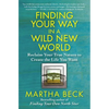 Finding Your Way in a Wild New World: Reclaim Your True Nature to Create the Life You Want - Paperback