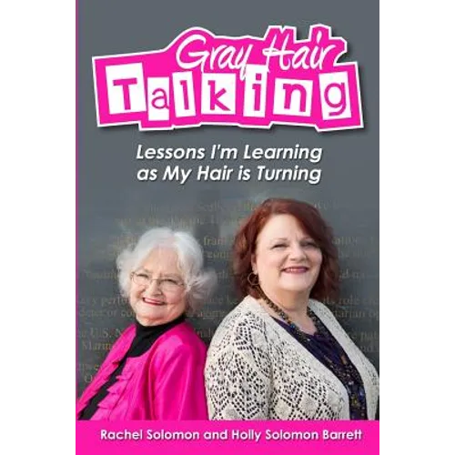 Gray Hair Talking: Some lessons I'm learning as my hair is turning - Paperback