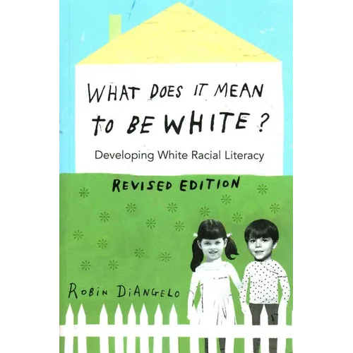 What Does It Mean to Be White?: Developing White Racial Literacy - Revised Edition - Paperback