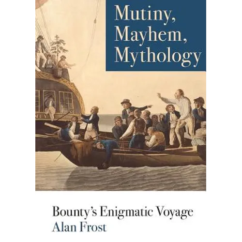 Mutiny, Mayhem, Mythology: Bounty's Enigmatic Voyage - Paperback