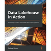 Data Lakehouse in Action: Architecting a modern and scalable data analytics platform - Paperback