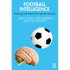 Football Intelligence: Training and Tactics for Soccer Success - Paperback