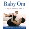 Baby Om: Yoga for Mothers and Babies - Paperback