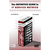 Definitive Guide to IT Service Metrics (The) - Paperback