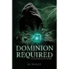 Dominion Required: A Lochlan Ellyll Novel - Paperback