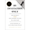By Invitation Only: How We Built Gilt and Changed the Way Millions Shop - Paperback