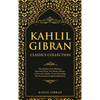 Kahlil Gibran Classics Collection: The Prophet, The Madman, Sand and Foam, The Broken Wings, A Tear and a Smile, Twenty Drawings, The Forerunner & Spi - Hardcover
