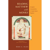 Reading Matthew with Monks: Liturgical Interpretation in Anglo-Saxon England - Paperback