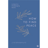 How to Find Peace: Living in a Challenging World - Hardcover