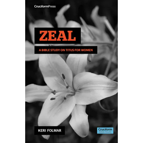 Zeal: A Bible Study on Titus for Women - Spiral