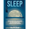 Sleep: Discover How To Fall Asleep Easier, Get A Better Nights Rest & Wake Up Feeling Energized - Hardcover