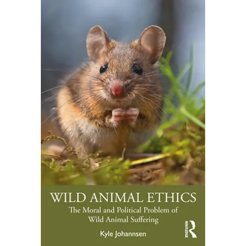Wild Animal Ethics: The Moral and Political Problem of Wild Animal Suffering - Paperback