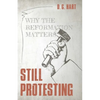 Still Protesting: Why the Reformation Matters - Paperback