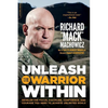 Unleash the Warrior Within: Develop the Focus, Discipline, Confidence, and Courage You Need to Achieve Unlimited Goals (Revised) - Paperback