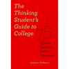 The Thinking Student's Guide to College: 75 Tips for Getting a Better Education - Paperback