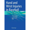 Hand and Wrist Injuries in Baseball: A Clinical Guide - Paperback