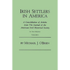 Irish Settlers in America. a Consolidation of Articles from the Journal of the American Irish Historical Society. in Two Volumes. Volume I - Paperback