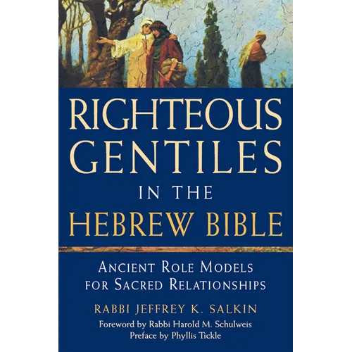 Righteous Gentiles in the Hebrew Bible: Ancient Role Models for Sacred Relationships - Hardcover