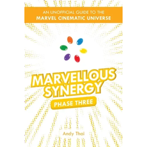 Marvellous Synergy: Phase Three - An Unofficial Guide to the Marvel Cinematic Universe - Paperback