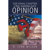 The Final Chapter One American's Opinion: For Patriots Who Love Their Country - Paperback