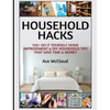 Household Hacks: 150+ Do It Yourself Home Improvement & DIY Household Tips That Save Time & Money - Hardcover