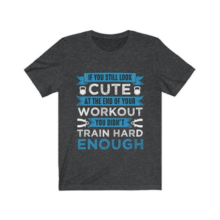 Buy dark-grey-heather If You Still Look Cute at the End of your Workout