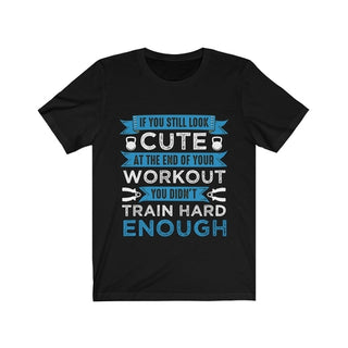 Buy black If You Still Look Cute at the End of your Workout