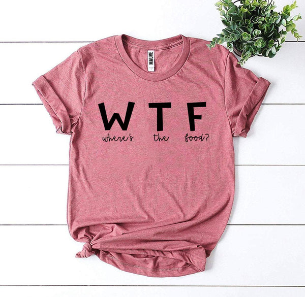 WTF Where's the Food? T-Shirt